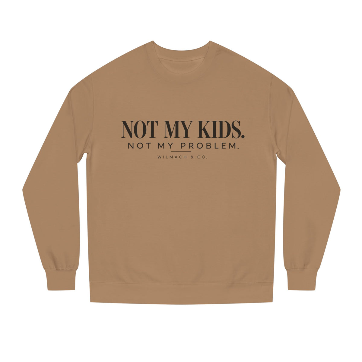Not My Kids, Not My Problem Funny Mom Crewneck Sweatshirt
