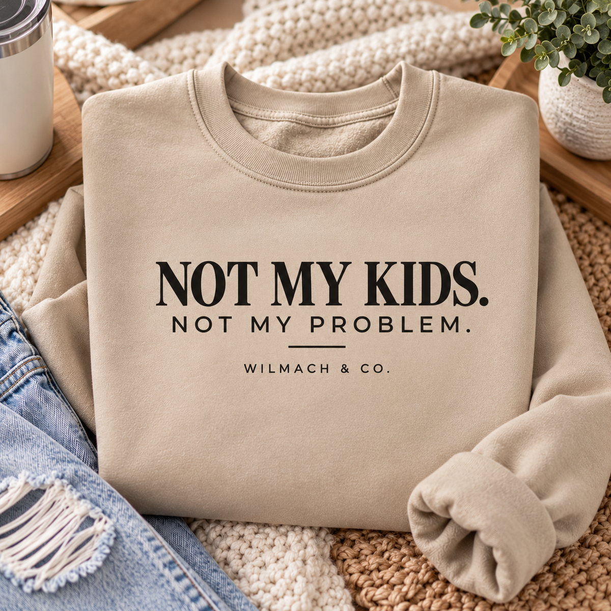 Not My Kids, Not My Problem Funny Mom Crewneck Sweatshirt