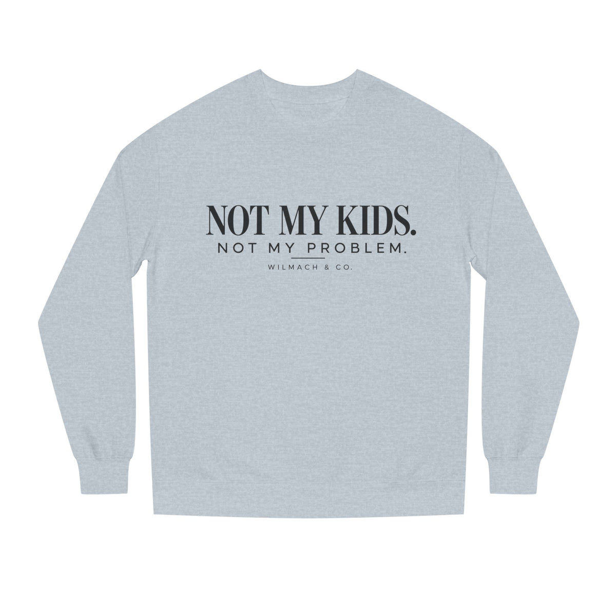 Not My Kids, Not My Problem Funny Mom Crewneck Sweatshirt